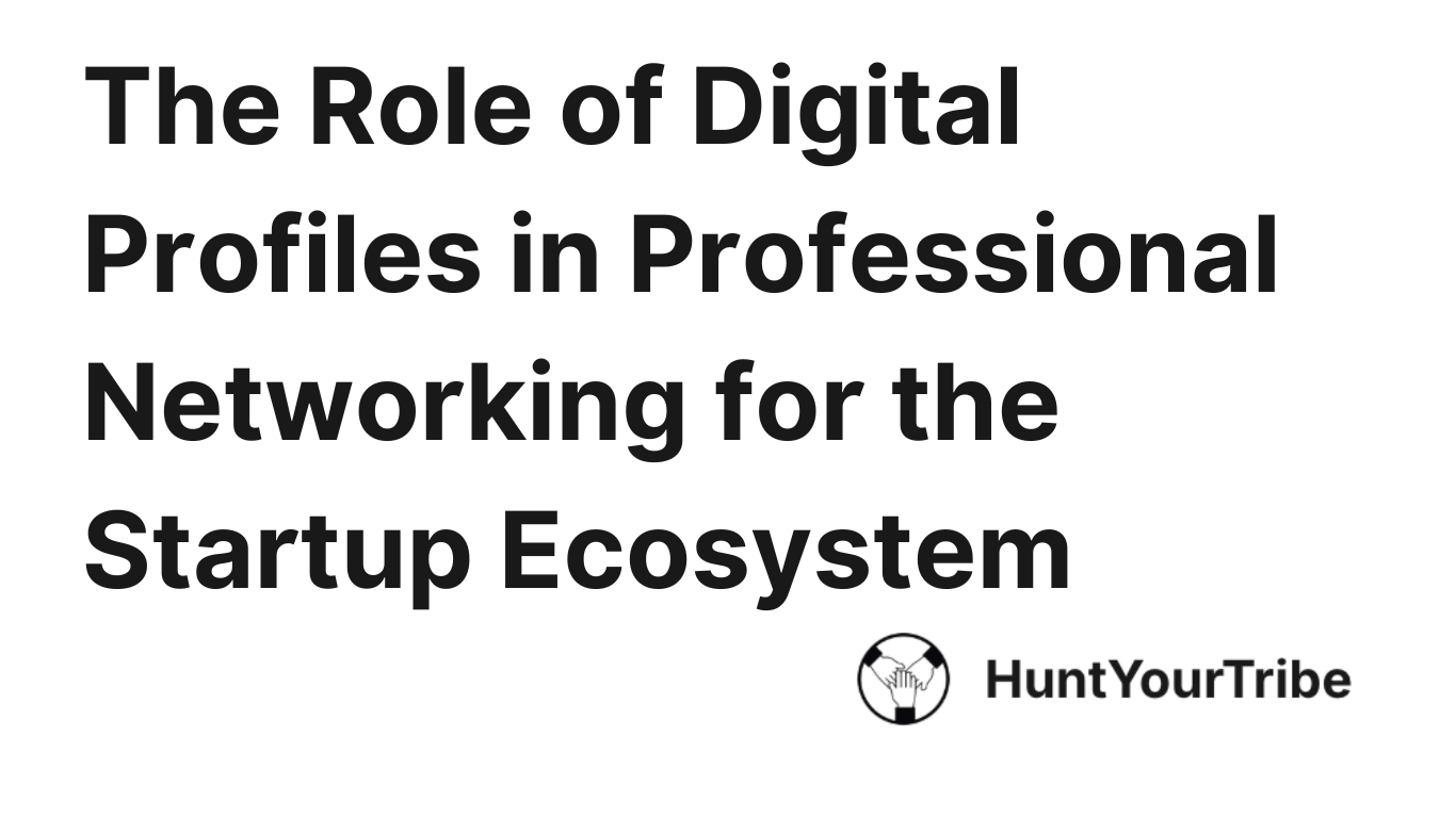 The Role of Digital Profiles in Professional Networking for the Startup Ecosystem