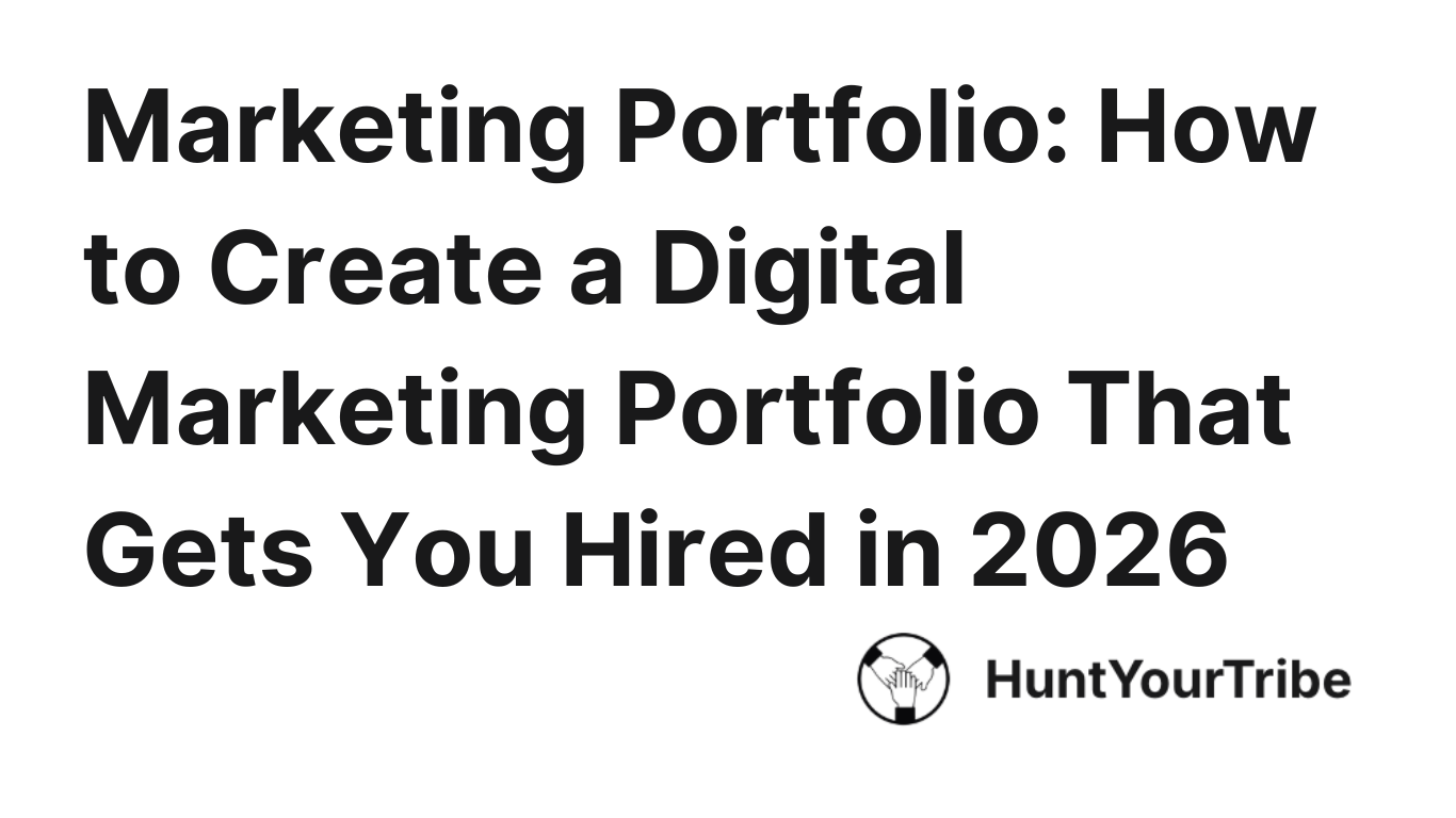 Marketing Portfolio: How to Create a Digital Marketing Portfolio That Gets You Hired in 2026
